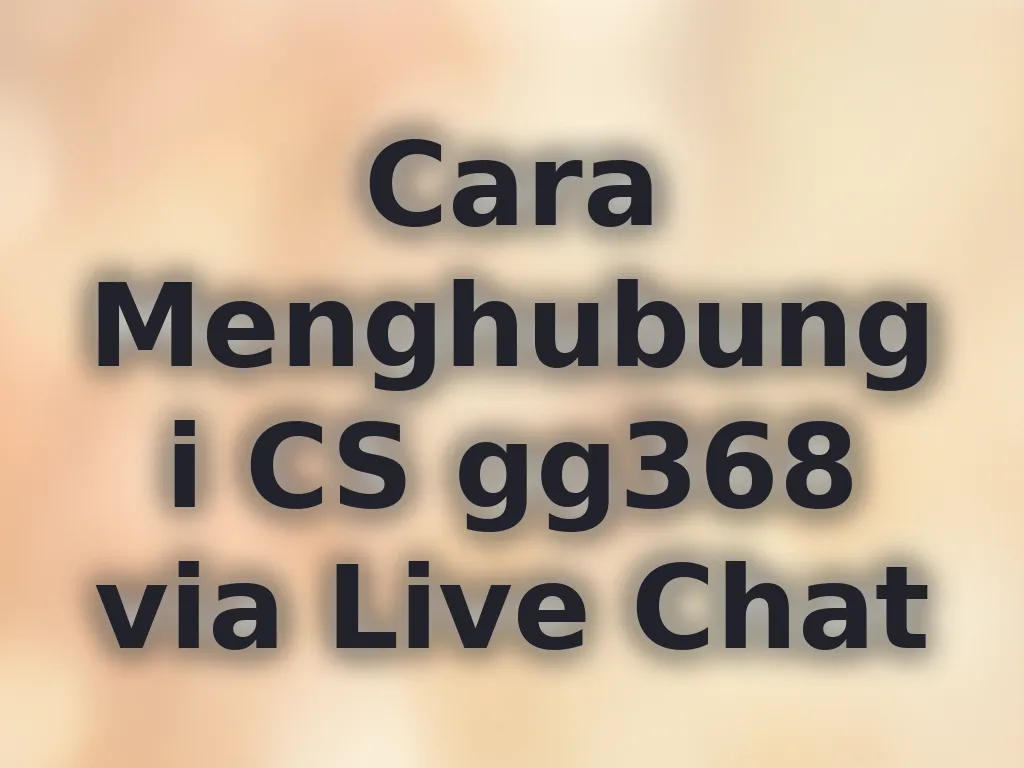 Cara Menghubungi CS gg368 via Live Chat